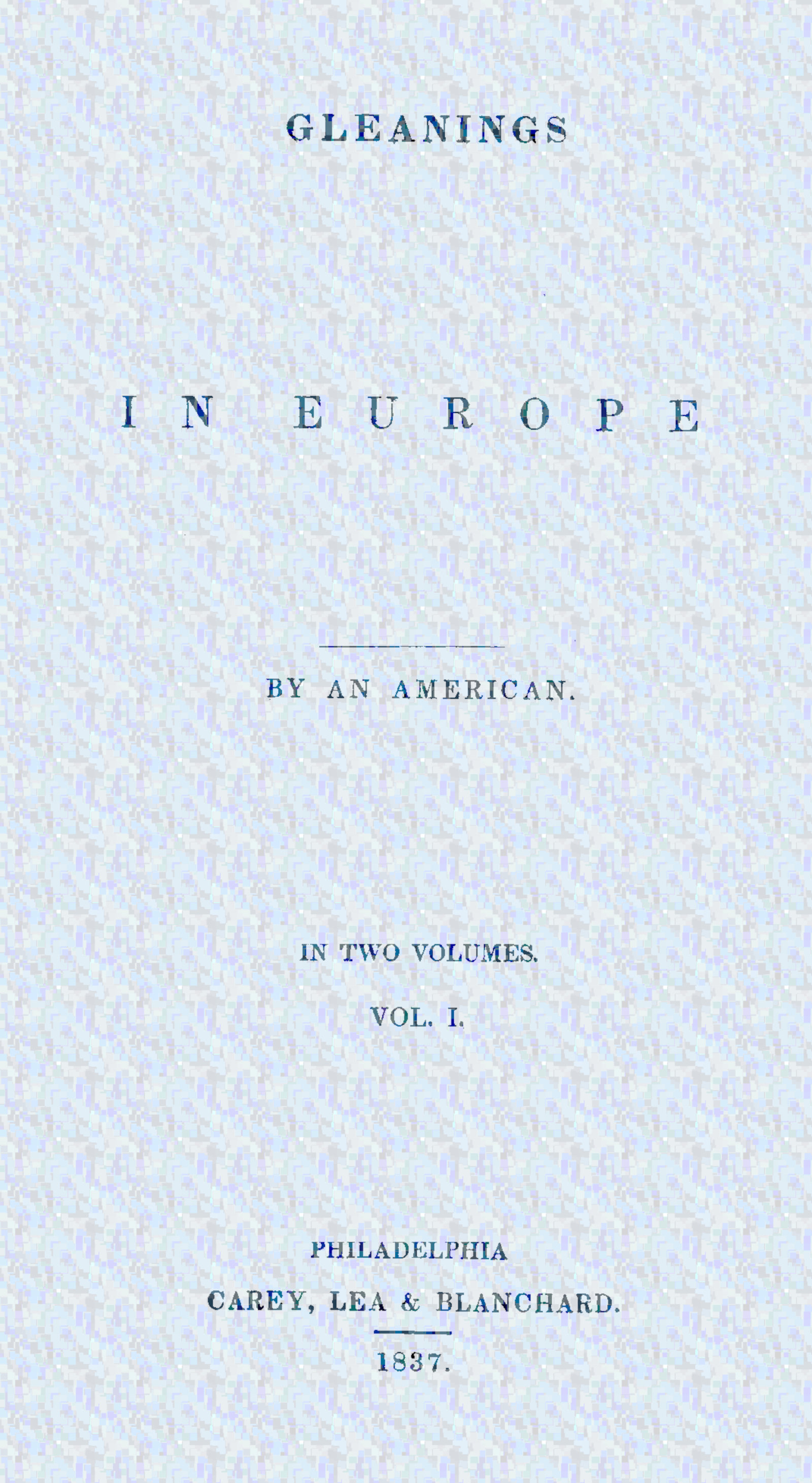 Gleanings in Europe, Vol. I