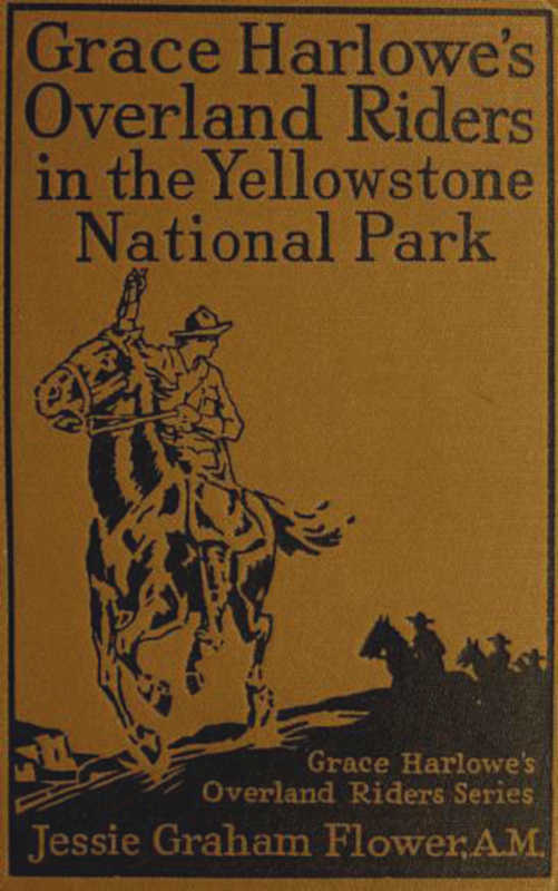 Grace Harlowe’s Overland Riders in the Yellowstone National Park