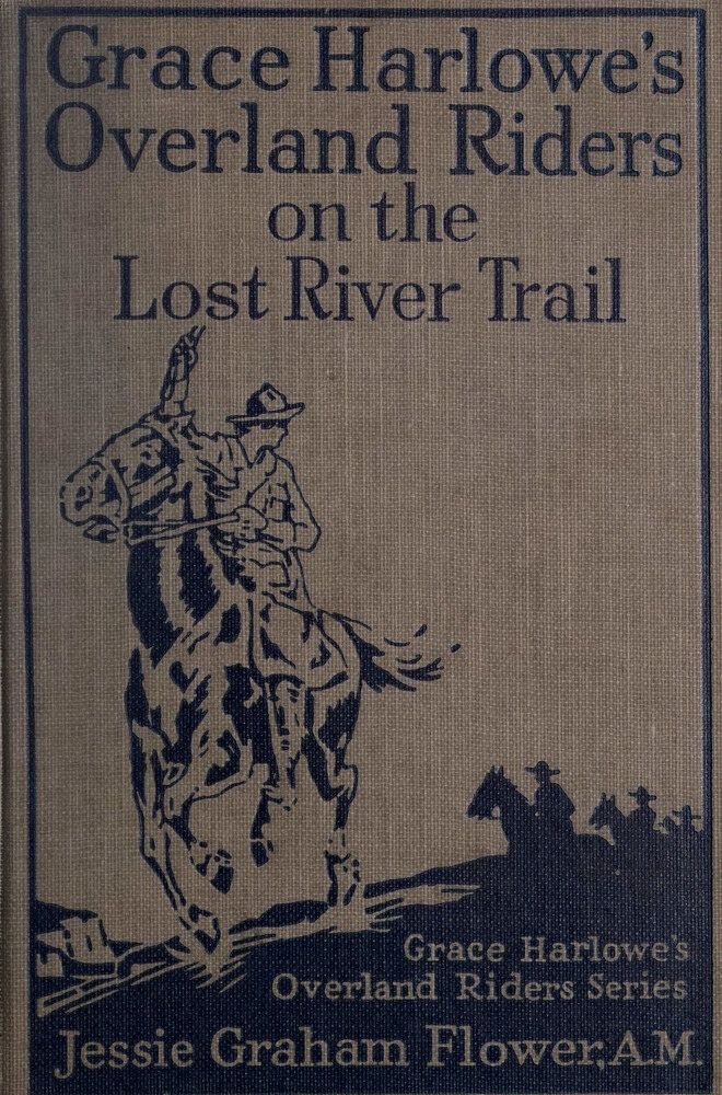 Grace Harlowe’s Overland Riders on the Lost River Trail