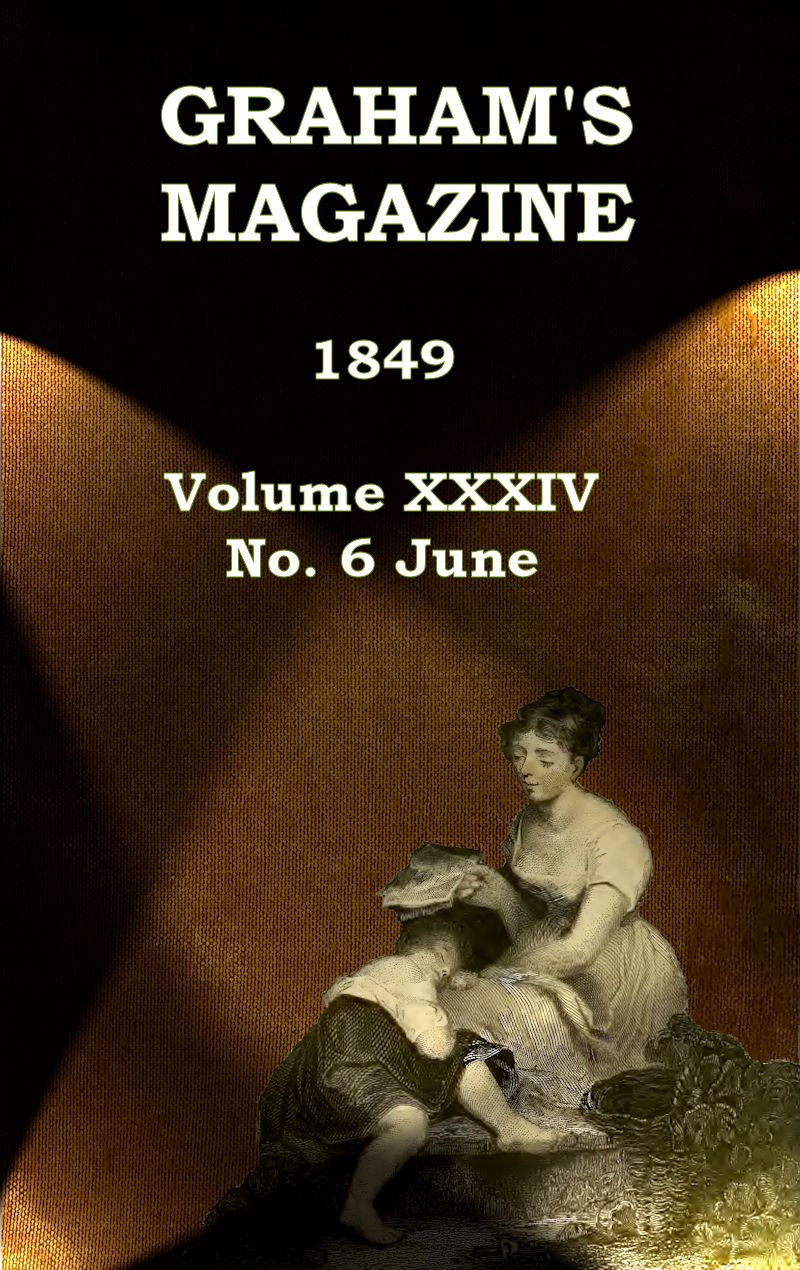 Graham’s Magazine, Vol. 34, No. 6, June 1849