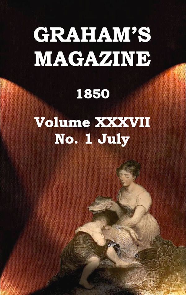 Graham's Magazine, Vol. 37, No. 1, July 1850