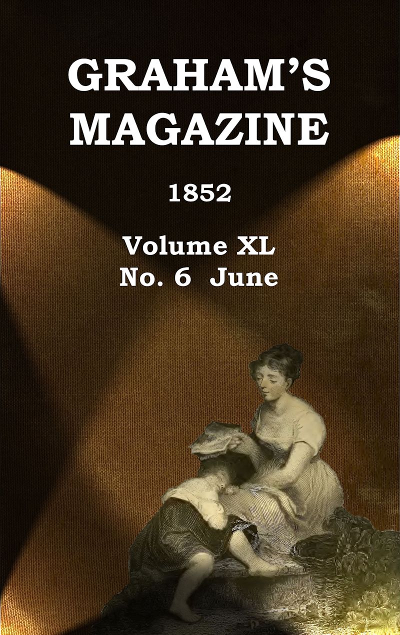 Graham's Magazine, Vol. XL, No. 6, June 1852