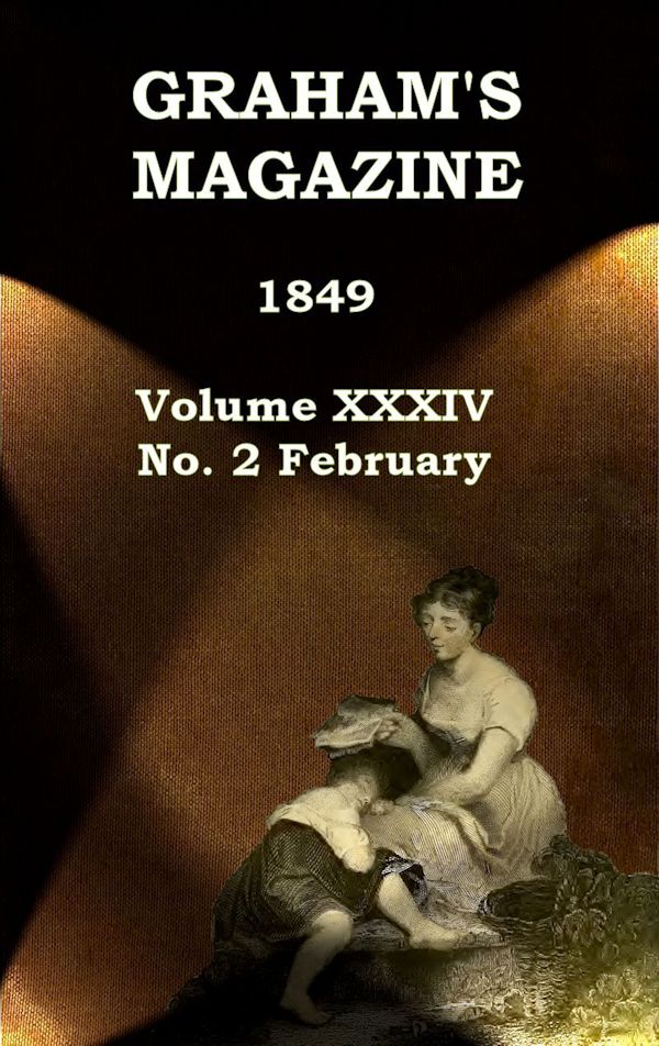 Graham's Magazine Vol. XXXIV No. 2, Feb 1849