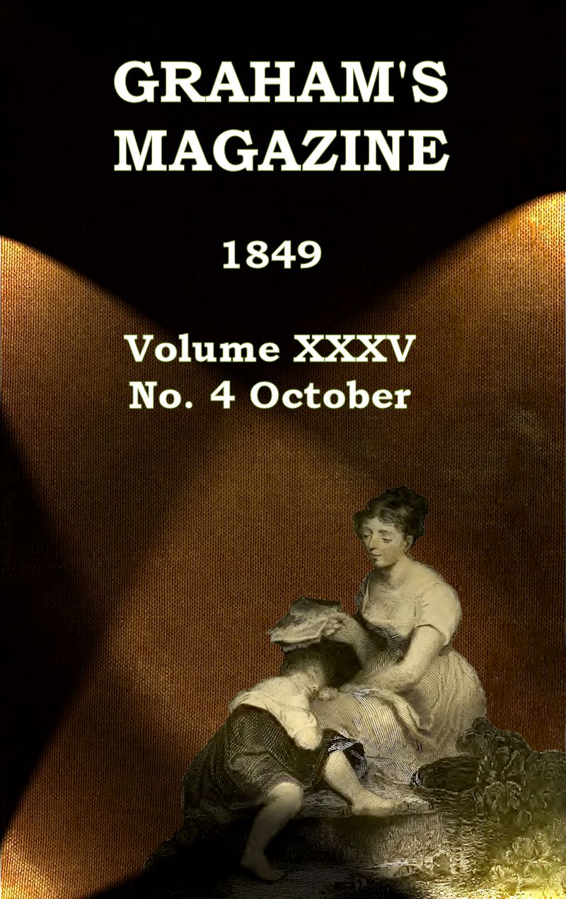 Graham’s Magazine, Vol. XXXV, No. 4, October 1849
