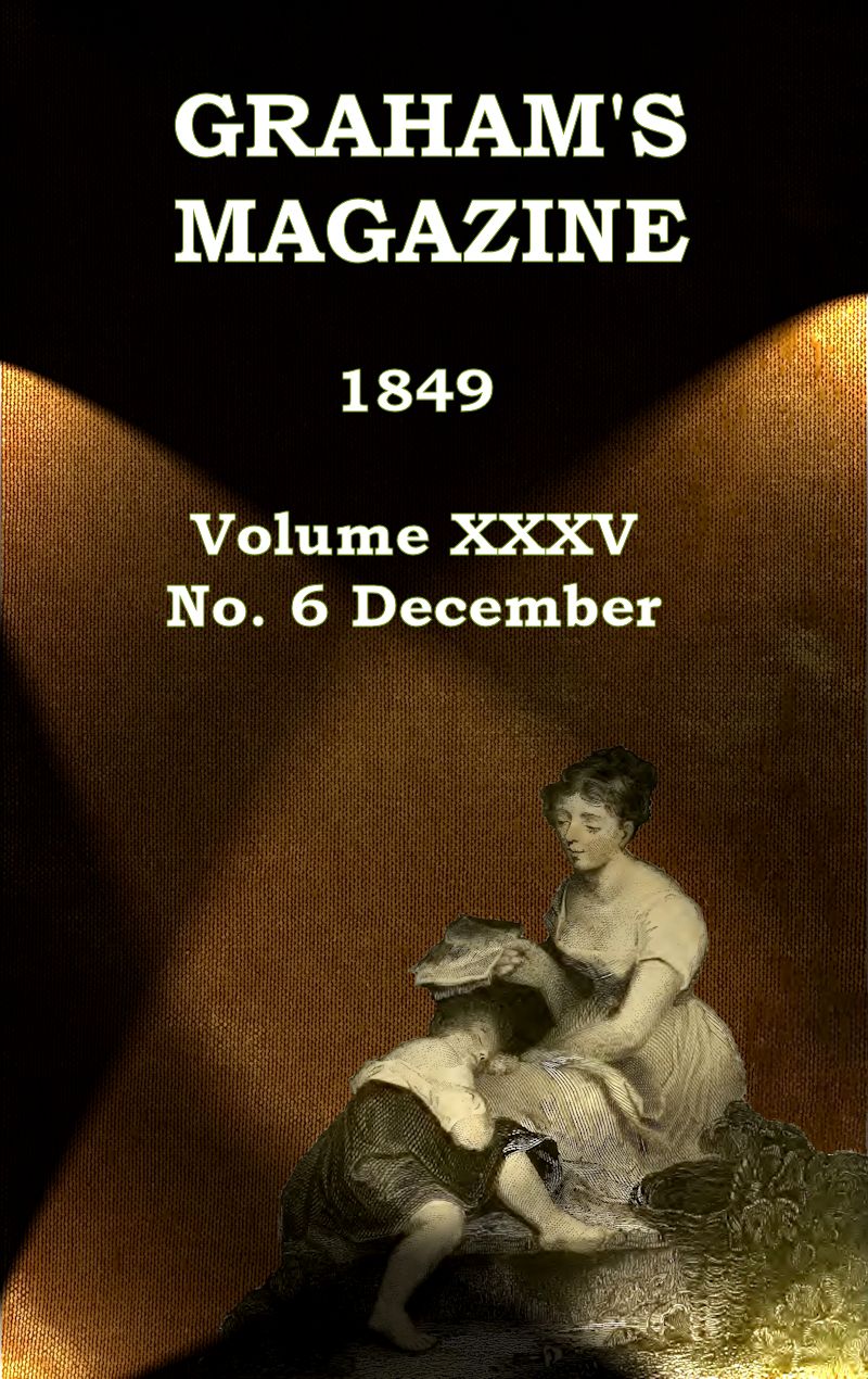Graham’s Magazine, Vol. XXXV, No. 6, December 1849