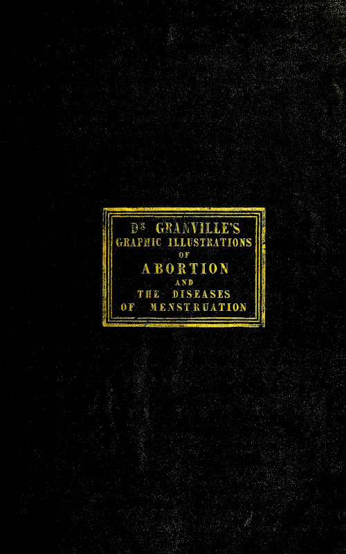Graphic Illustrations of Abortion and the Diseases of Menstruation