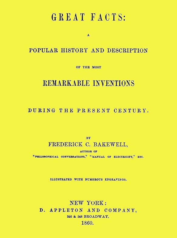 Great Facts: A Popular History and Description of the Most Remarkable Inventions During the Present Century