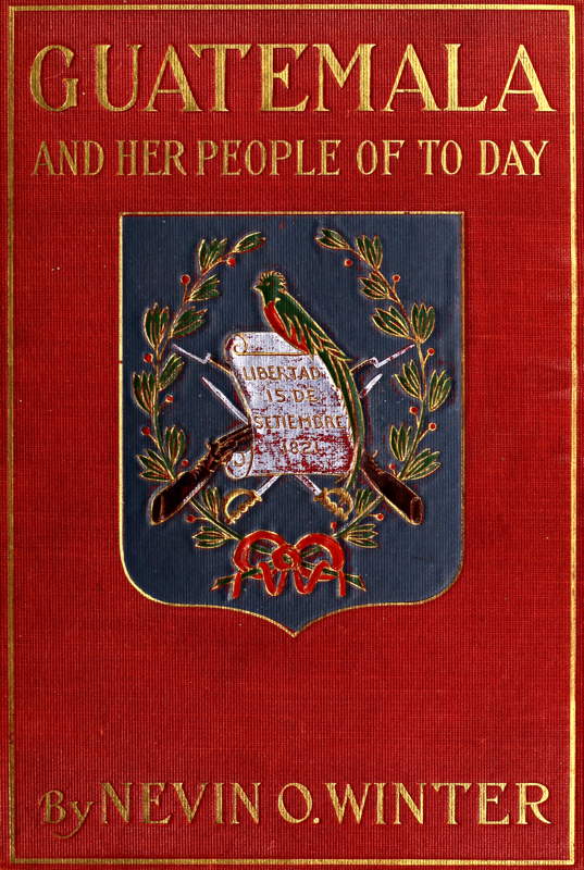 Guatemala and Her People of To-day
