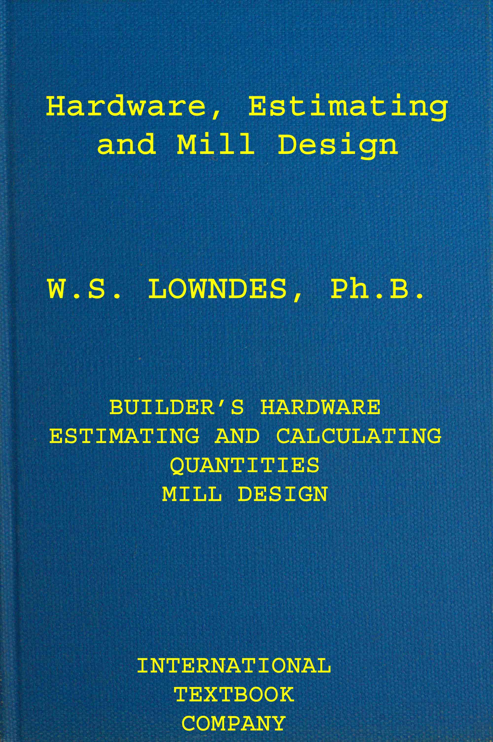 Hardware, Estimating, and Mill Design