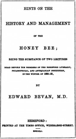 Hints on the History and Management of the Honey Bee Being the Substance of Two Lectures Read Before the Members of the Hereford Literary, Philosophical, and Antiquarian Institution, in the Winter of 1850-51