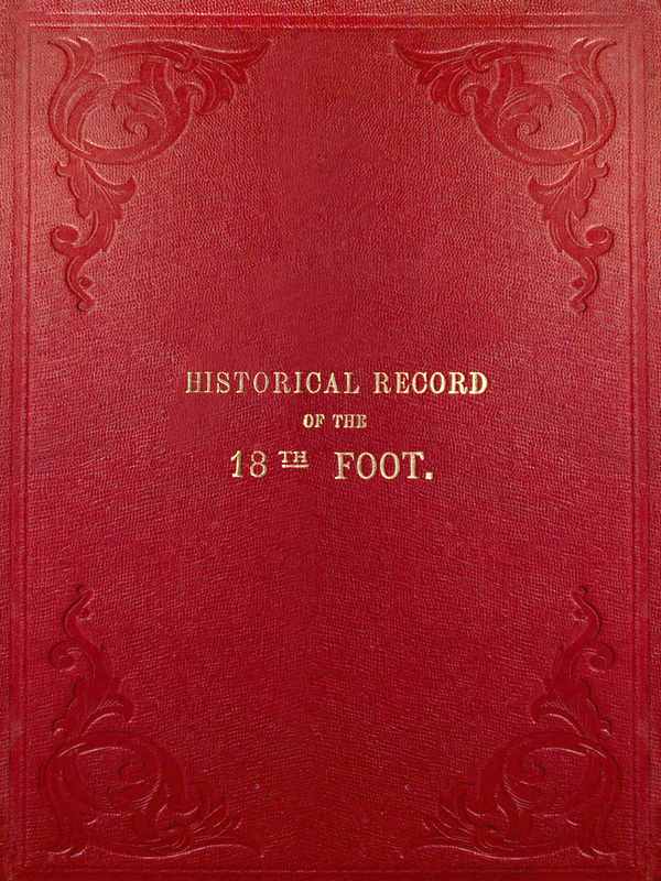 Historical Record of The Eighteenth or The Royal Irish Regiment of Foot