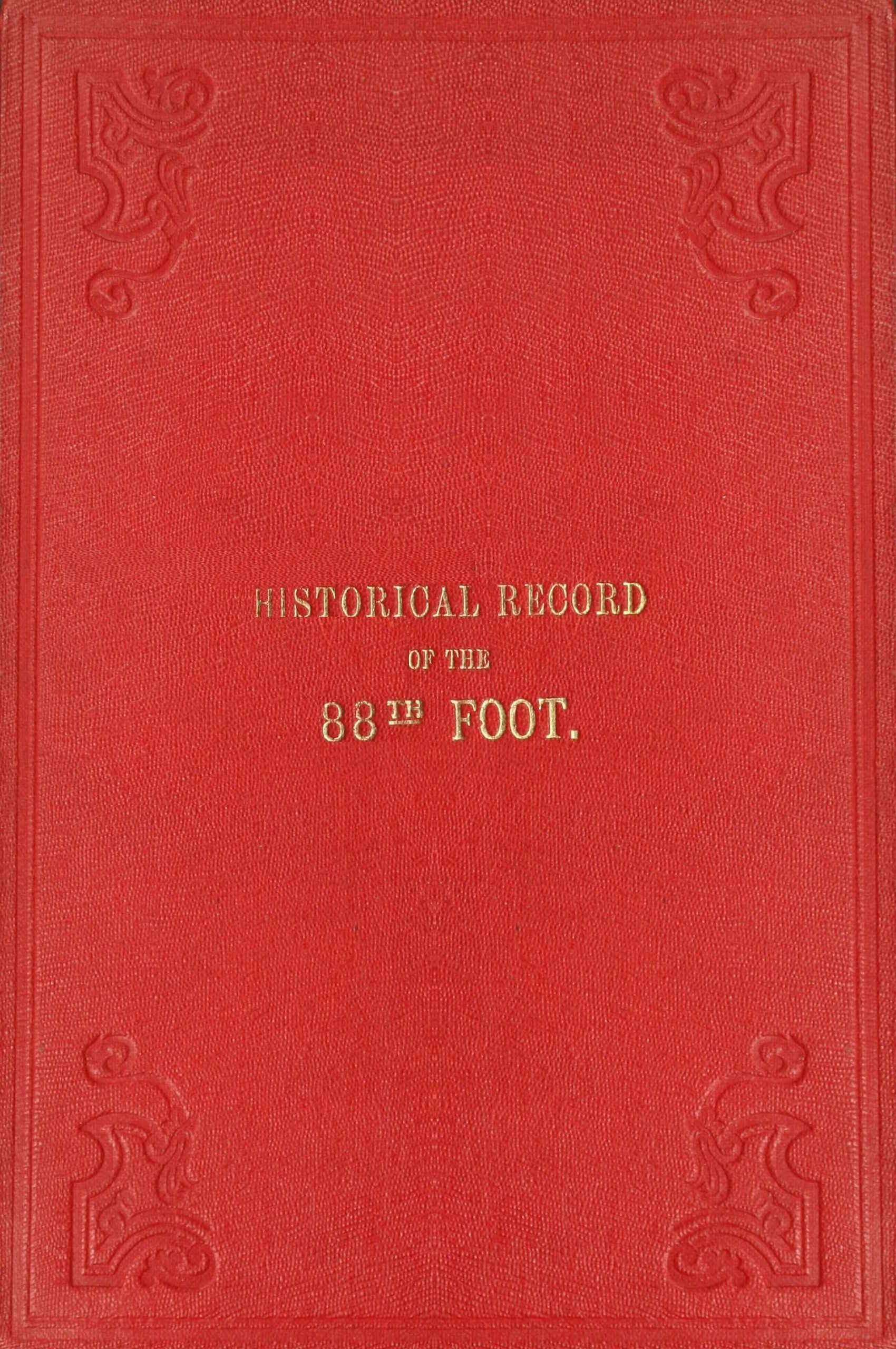 Historical record of the eighty-eighth regiment of foot