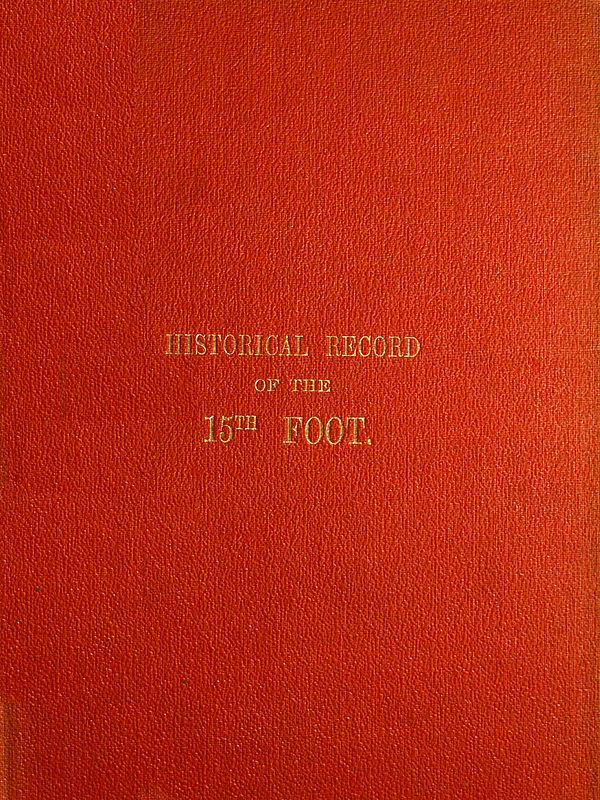 Historical Record of the Fifteenth, or Yorkshire East Riding Regiment of Foot