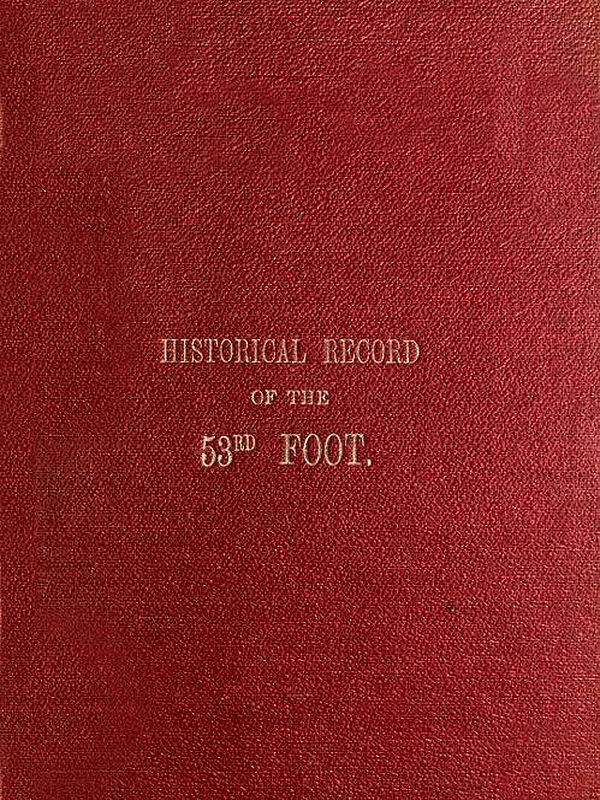 Historical Record of the Fifty-Third or The Shropshire Regiment of Foot