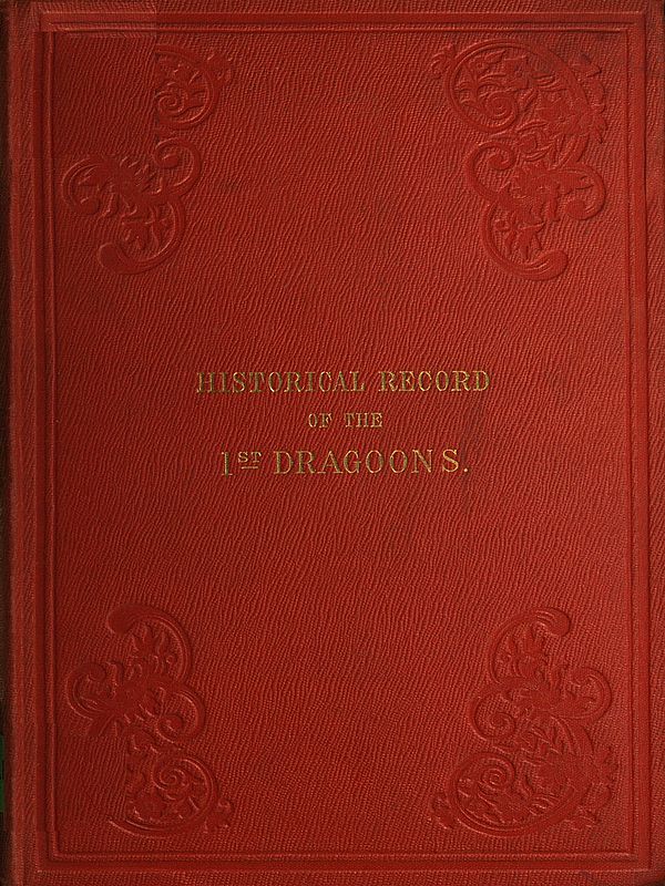 Historical Record of the First or the Royal Regiment of Dragoons