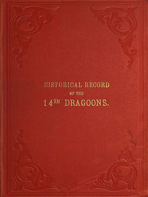 Historical Record of The Fourteenth, or The King's, Regiment of Light Dragoons