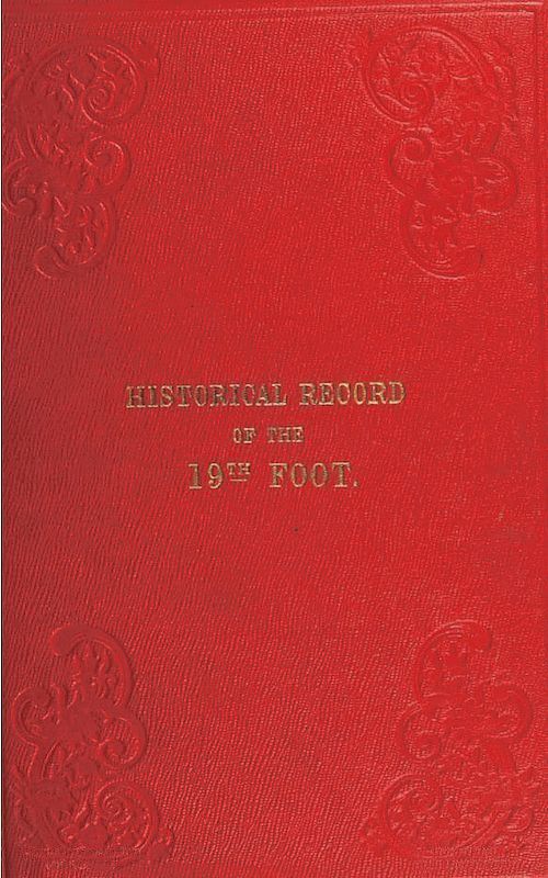Historical Record of the Nineteenth, or The First Yorkshire North Riding Regiment of Foot