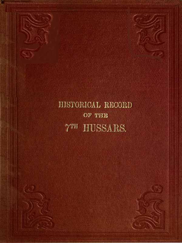 Historical Record of the Seventh, or the Queen's Own Regiment of Hussars