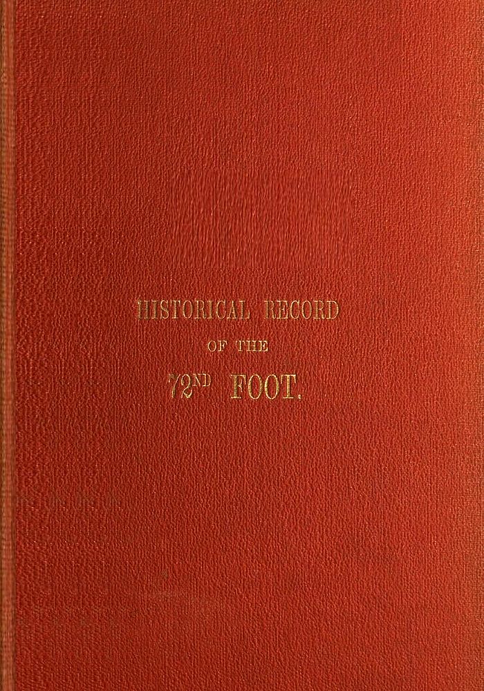 Historical Record of the Seventy-second, or the Duke of Albany's Own Highlanders