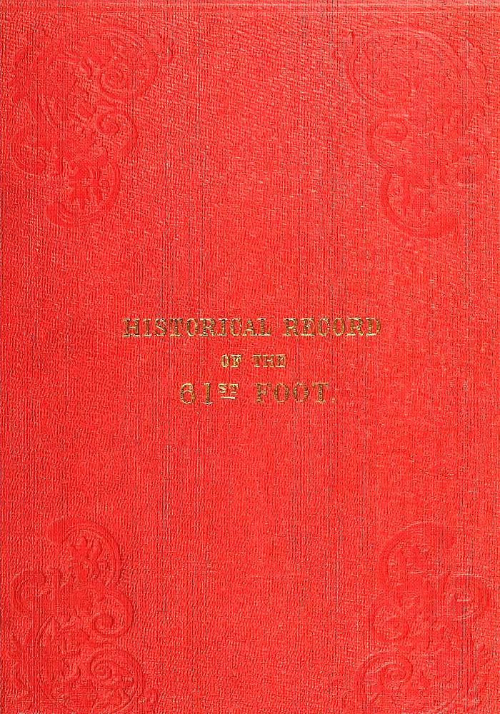 Historical Record of the Sixty-first, or the South Gloucestershire Regiment of Foot