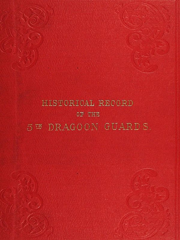 Historical Record of the The Fifth or Princess Charlotte of Wales's Regiment of Dragoon Guards