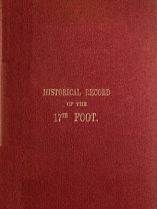Historical Record of the The Seventeenth or The Leicestershire Regiment of Foot