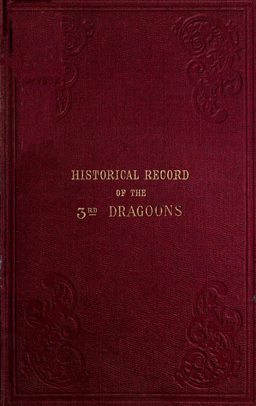 Historical Record of The Third or The King's Own Regiment of Light Dragoons: From its Formation in 1685 to 1846
