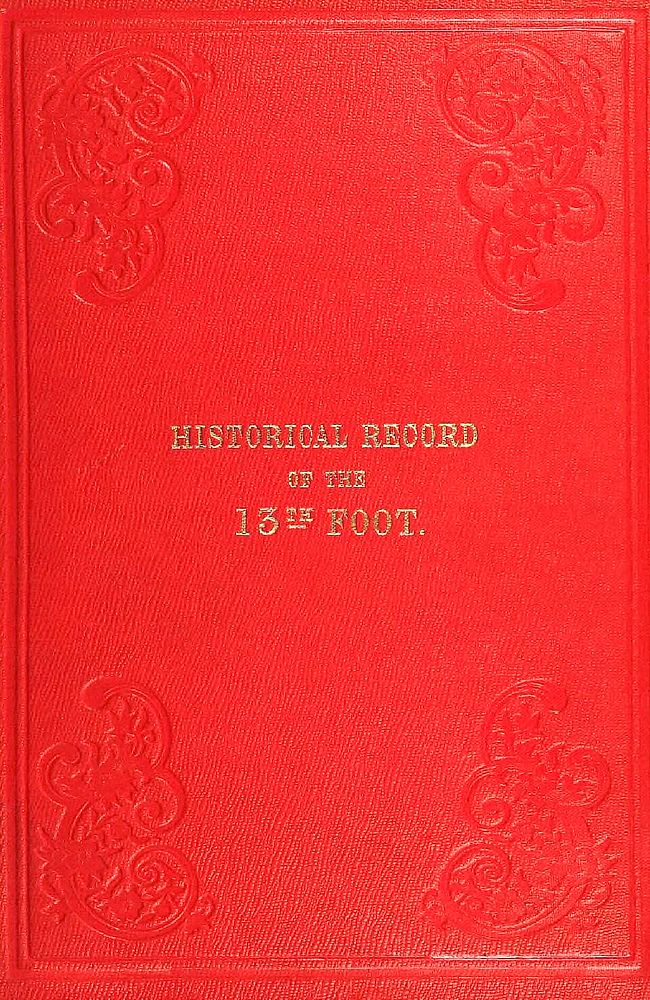 Historical Record of the Thirteenth, First Somerset, Or, the Prince Albert’s Regiment of Light Infantry