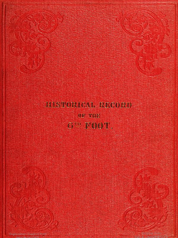Historical Records of the Sixth or Royal First Warwickshire Regiment of Foot