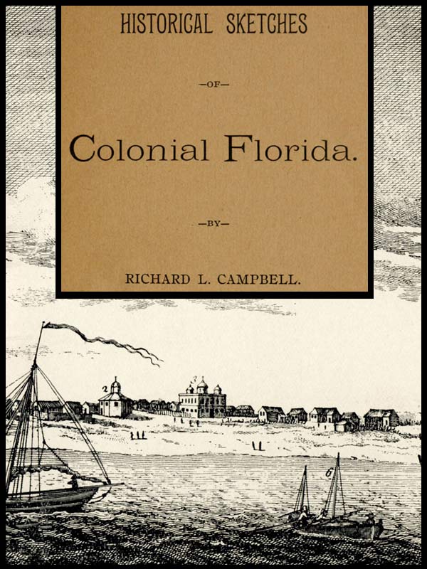 Historical Sketches of Colonial Florida