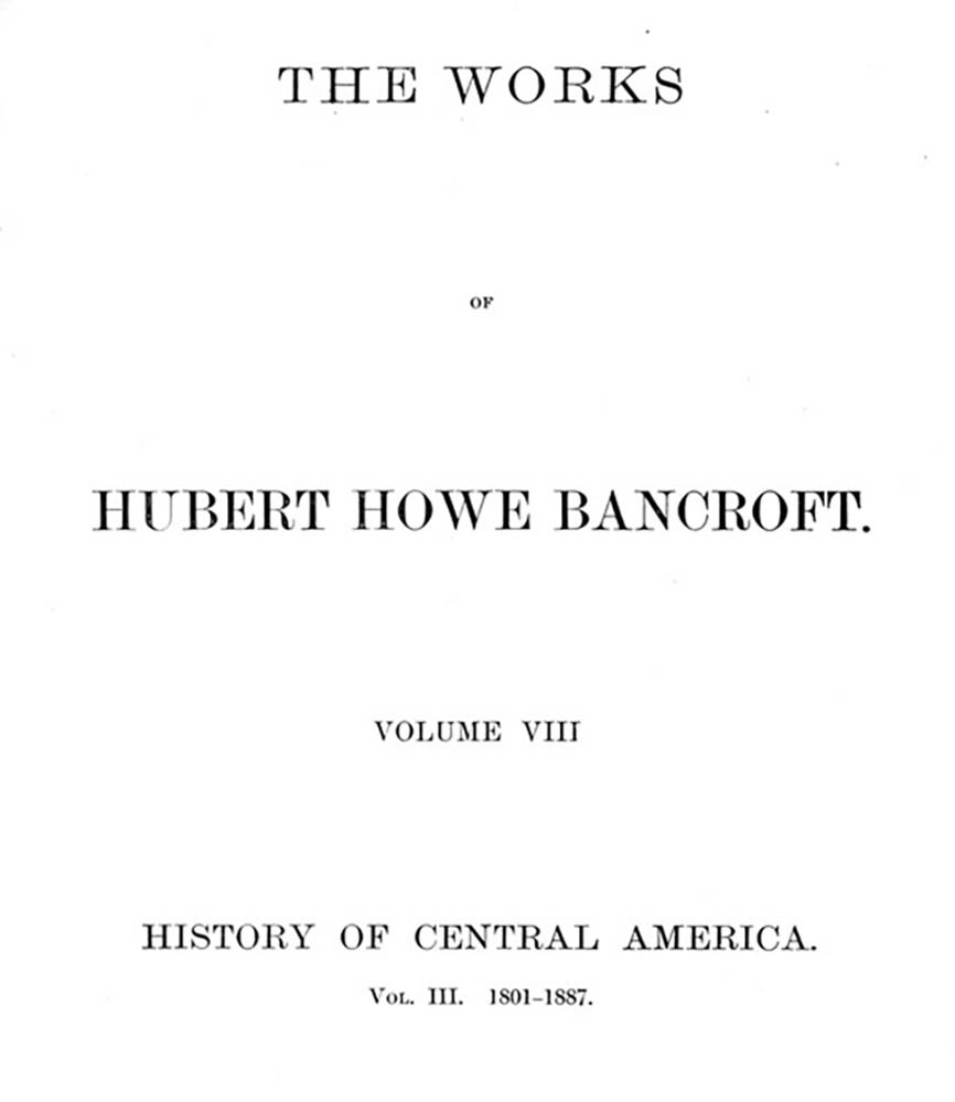 History of Central America, Volume 3, 1801-1887