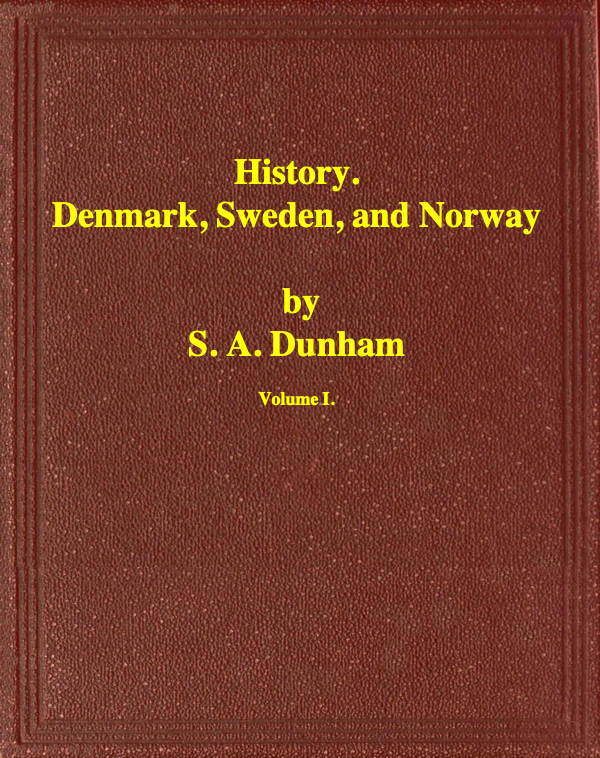 History of Denmark, Sweden, and Norway, Vol. I (of 2)