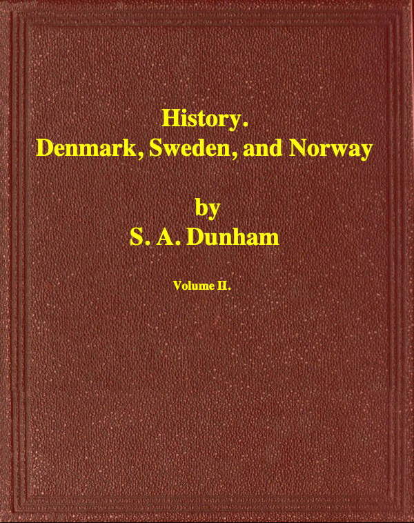 History of Denmark, Sweden, and Norway, Vol. II (of 2)