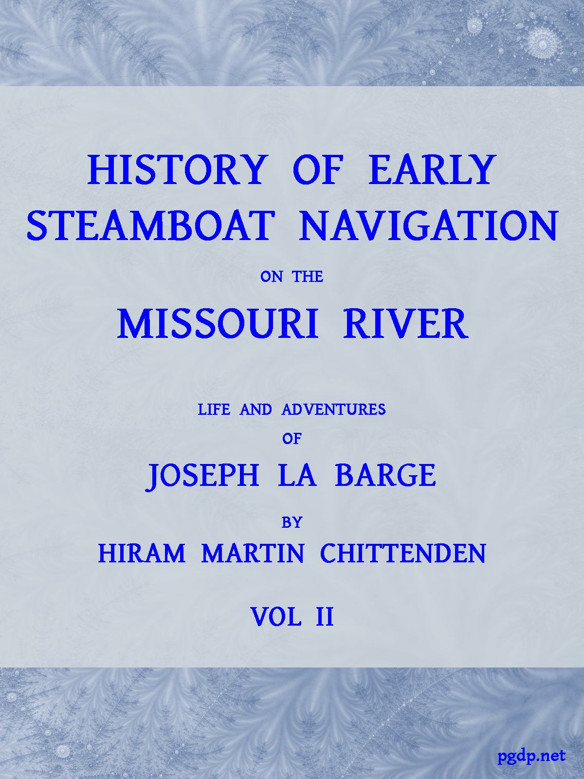 History of Early Steamboat Navigation on the Missouri River, Vol. II (of 2)