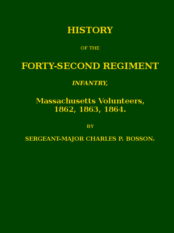 History of the Forty-second Regiment Infantry, Massachusetts Volunteers, 1862, 1863, 1864
