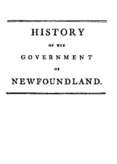 History of the Government of Newfoundland, by John Reeves, Esq