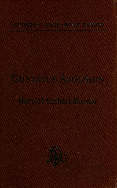 History of the Life of Gustavus Adolphus II., the Hero-General of the Reformation