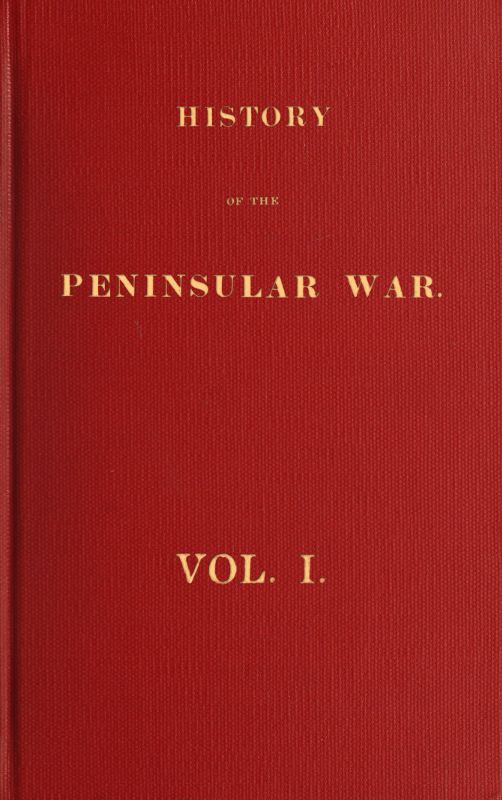 History Of the Peninsular War, Volume I (of 6)