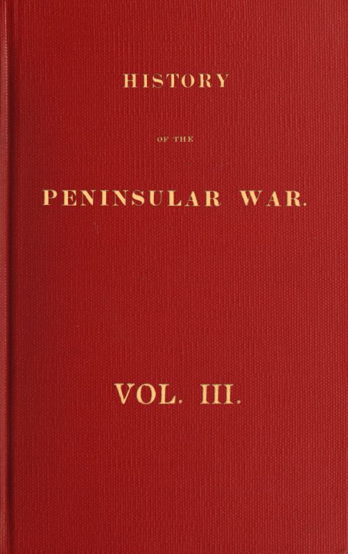 History Of the Peninsular War, Volume III (of 6)