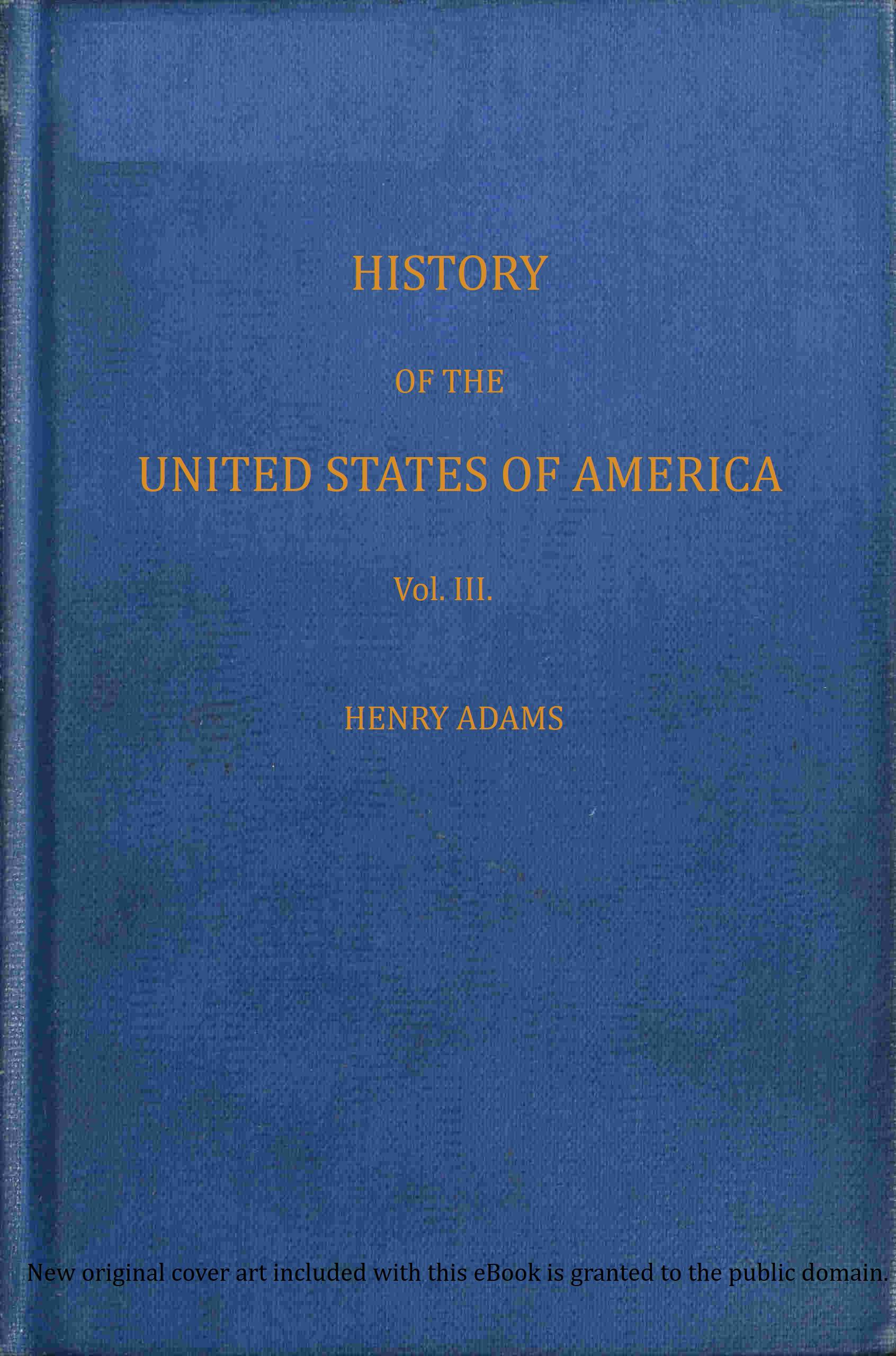 History of the United States of America Vol. 3 (of 9)