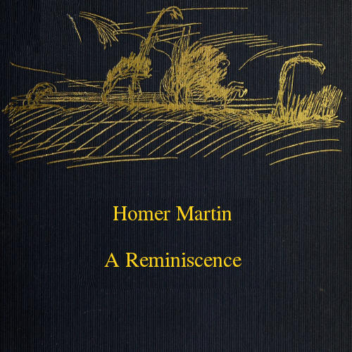 Homer Martin: A Reminiscence
