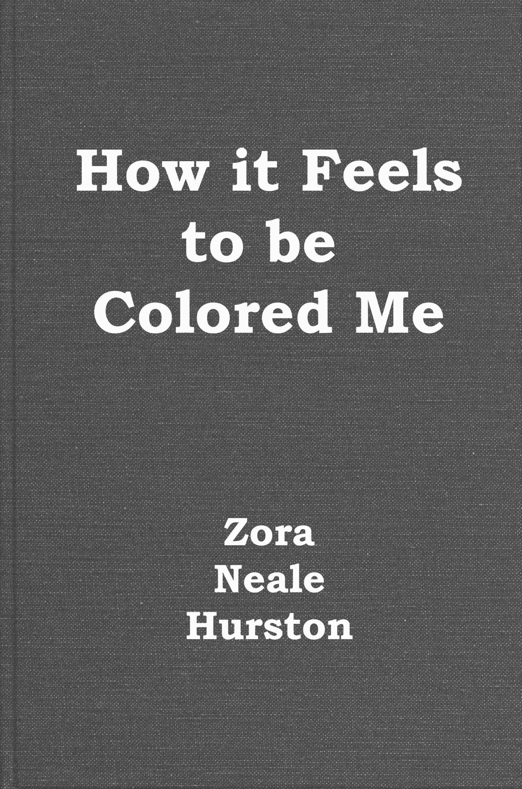 How It Feels To Be Colored Me