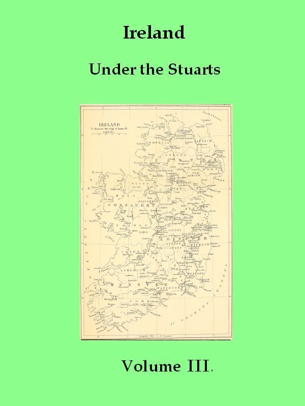 Ireland Under the Stuarts vol. 3, by Richard Bagwell, M.A