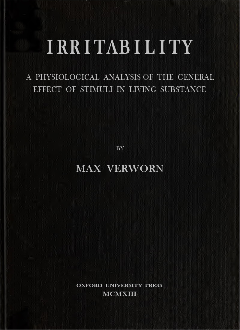 IRRITABILITY, A PHYSIOLOGICAL ANALYSIS OF THE GENERAL EFFECT OF STIMULI IN LIVING SUBSTANCE
