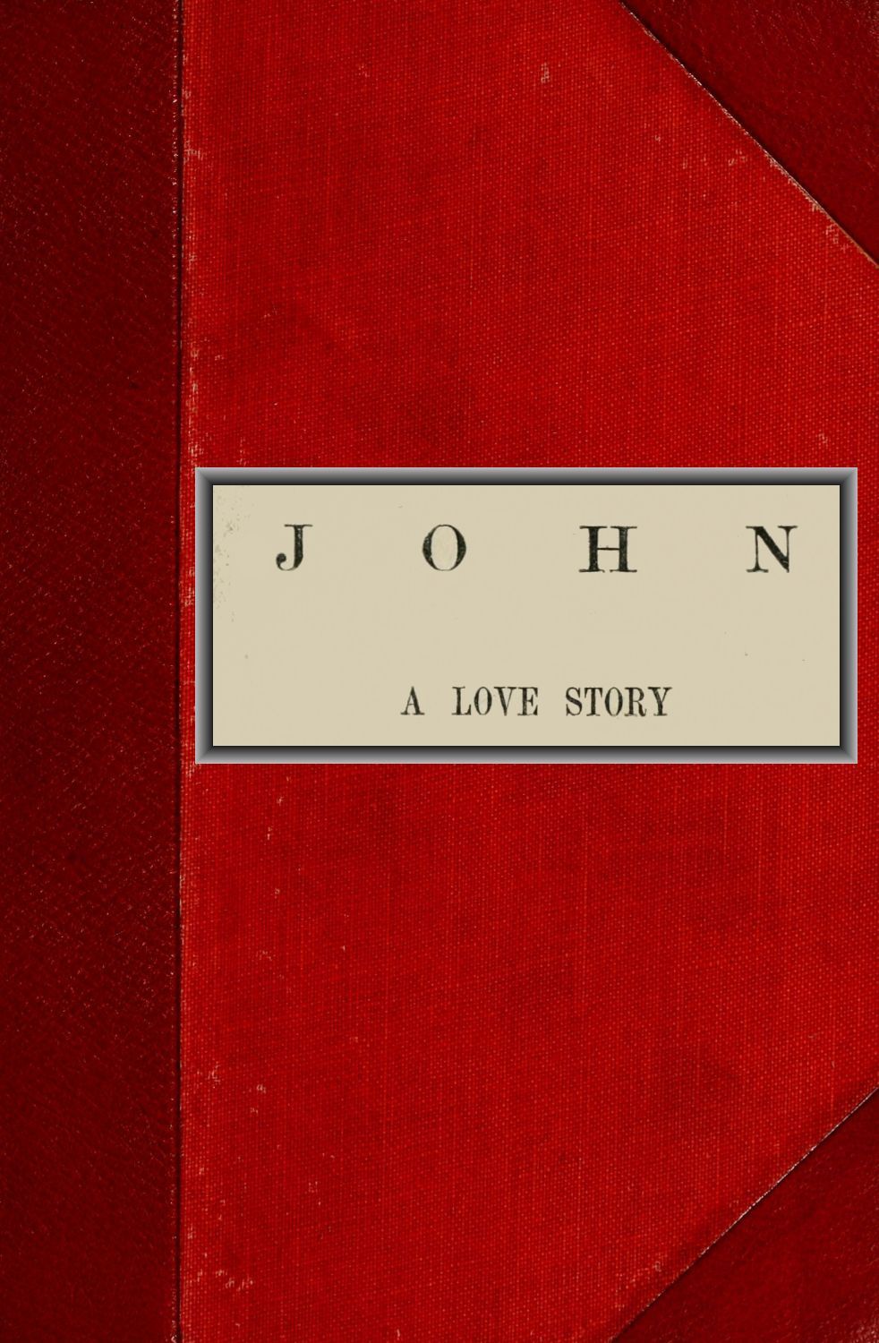 John A Love Story, Vol. 1 of 2