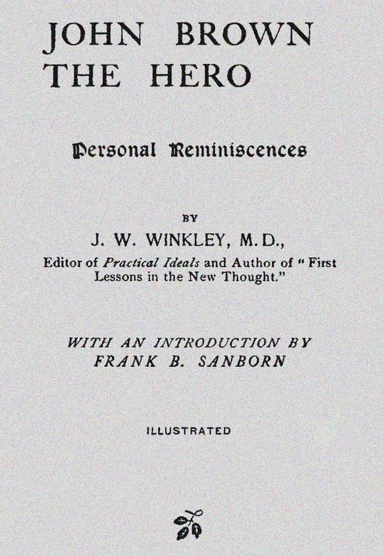John Brown the Hero, by J. W. Winkley, M.D