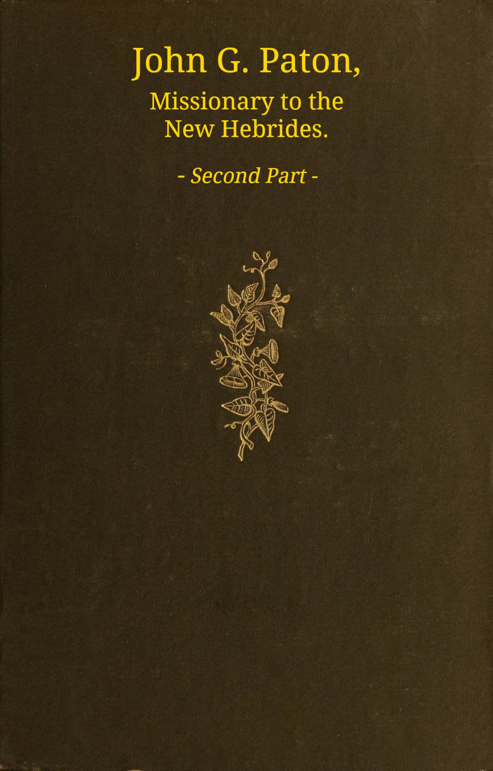John G. Paton. Missionary to the New Hebrides. Second Part