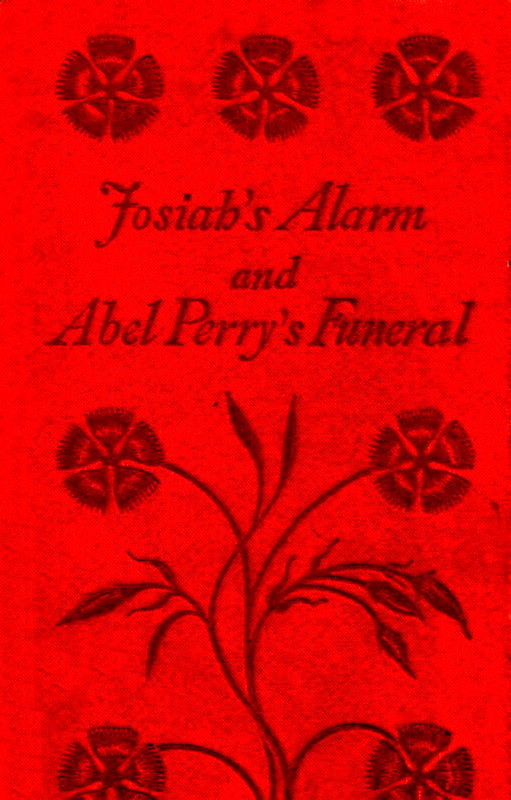 Josiah’s Alarm and Abel Perry’s Funeral