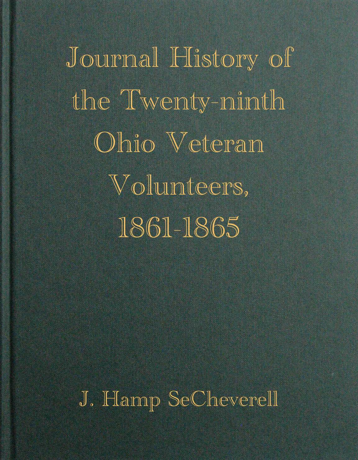 Journal History of the Twenty-ninth Ohio Veteran Volunteers 1861-1865