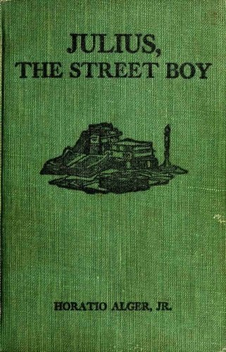 Julius, The Street Boy, by Horatio Alger, Jr